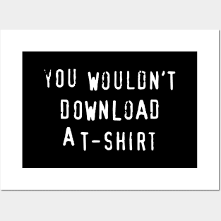 You Wouldn't Download A T-Shirt Posters and Art